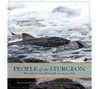 People Of The Sturgeon: Wisconsin's Love Affair With An Ancient Fish