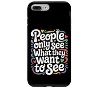 People Only See What They Want to See - Coque pour iPhone 7 Plus/8 Plus