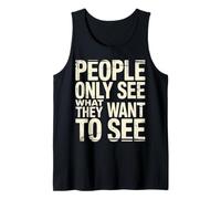 People Only See What They Want to See Truth Reflection - Débardeur