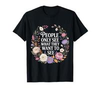 People Only See What They Want to See Truth Reflection - T-Shirt