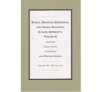 People, Personal Expression And Social Relations In Late Antiquity V. 2; Selected Latin Texts From Gaul And Western Europe