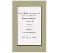 People, Personal Expression And Social Relations In Late Antiquity V. 2; Selected Latin Texts From Gaul And Western Europe
