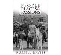 People, Places and Passions: ":Pain and Pleasure":: A Social History of Wales and the Welsh, 1870-1945 - [Version Originale] Inconnu (Auteur)