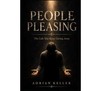 PEOPLE PLEASING: The Life You Keep Giving Away