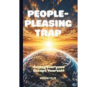 PEOPLE-PLEASING TRAP: Saving Everyone Except Yourself