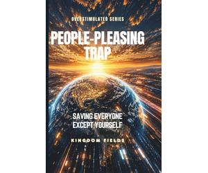 PEOPLE-PLEASING TRAP: Saving Everyone Except Yourself