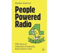 People Powered Radio: Fifty Years of Australian Community Radio Station 4zzz