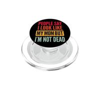 People Say I Look Like My Mom But I'm Not Dead PopSockets PopGrip pour MagSafe