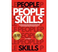 People Skills: Connections and Success, Master Wisdom for Navigating Masterful Social Skills with 30-Day People Skills Challenge, Conversation Scripts & Red Flag Checklist For Protecting Your World