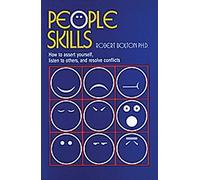 People Skills: How To Assert Yourself, Listen To Others, And Resolve Conflicts