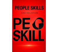 PEOPLE SKILLS: Master Communication, Build Trust, Lead with Integrity, Think Strategically, and Make Better Business and Investment Decisions