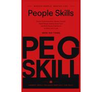 PEOPLE SKILLS: Master Communication, Master Yourself, Read People Clearly, Build Trust, and Build Social Confidence at Work and in Life