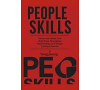 PEOPLE SKILLS: Master the Habits That Build Trust, Strengthen Relationships, and Create Lasting Influence