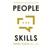 People Skills: Your Relationships Are Only as Strong as Your Skills