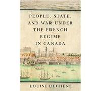People State and War under the French Regime in Canada - Louise Dechene - McGillQueens University Press - Livre en Anglais - Paperback Louise DecheneLouise Dechene (Auteur)