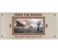 People Take Warning! Murder Ballads & Disaster Songs Ltd