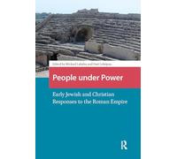 People under Power: Early Jewish and Christian Responses to the Roman Empire