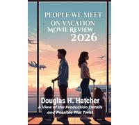People We Meet on Vacation (Movie Review 2026): A View of the Production Details and Possible Plot Twist
