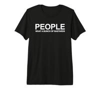 People What a Bunch of Bastards - Funny Sarcastic Antisocial T-Shirt Haut de Gamme