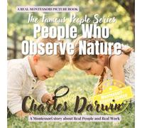 People Who Observe Nature: Charles Darwin: A Montessori Picture Book About Real People, Real Work, and Learning Through Observation