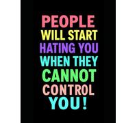 People will start hating you when the cannot control you! NOTEBOOK