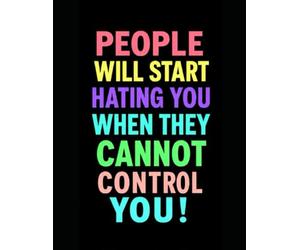 People will start hating you when the cannot control you! NOTEBOOK