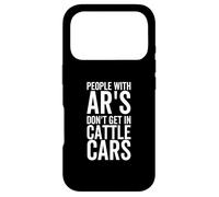 People with AR Don't Get in Cattle Cars Funny Sarcastic Coque pour iPhone 17 Pro