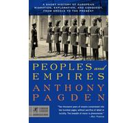 Peoples and Empires: A Short History of European Migration, Exploration, and Conquest, from Greece to the Present