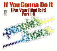 People's Choice - People's Choice: If You Gonna Do It (Put Your Mind To It) [7" Single, PIR S 5237]