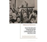 Peoples' Friendship University in Moscow, The: Soviet Educational Cooperation with the Global South during the Cold War
