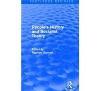 Peoples History and Socialist Theory Routledge Revivals Raphael Samuel, (Auteur)