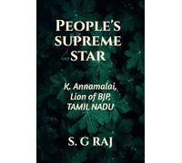 People's Supreme Star: K. Annamalai, Lion of BJP, Tamil Nadu
