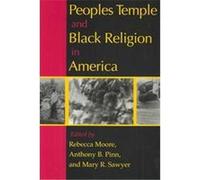 Peoples Temple and Black Religion in America Rebecca Moore (Auteur)