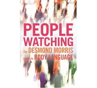Peoplewatching: The Desmond Morris Guide to Body Language