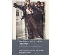 Peopling the Russian Periphery, Basees/ Routledge Series in Russian and East European Studies Nicholas Breyfogle (Auteur)
