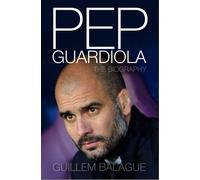 Pep Guardiola: Another Way of Winning: the Biography