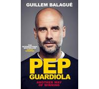 Pep Guardiola: Another Way of Winning: The International Bestselling Biography Fully Updated