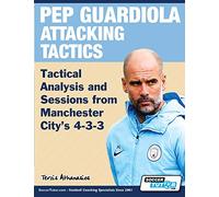 Pep Guardiola Attacking Tactics - Tactical Analysis and Sessions from Manchester City's 4-3-3