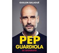 Pep Guardiola: De biografie