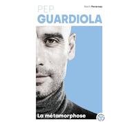 Martí Perarnau – Pep Guardiola : La métamorphose – Poche