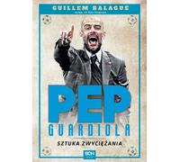 Pep Guardiola. L'art de gagner