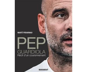 Pep Guardiola - Récit d'un couronnement - Martí Perarnau - Marabout - broché - Beau livre