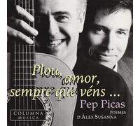 Pep Picas - Plou, Amor, Sempre Que Vens....
