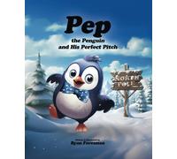 Pep The Penguin: And His Perfect Pitch