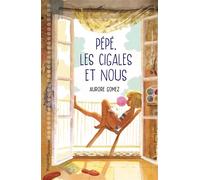 Pépé, les cigales et nous ! - Aurore Gomez - Magnard - broché - Roman junior