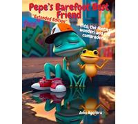 Pepe’s Barefoot Best Friend Extended Edition: (Tito, the footless wonder) and the camaraderie