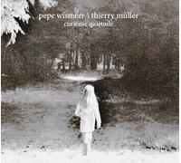 Pepe Wismeer;Thierry Müller - Curieuse Quietude