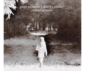 Pepe Wismeer & Thierry Müller Curieuse Quiétude (CD) Album