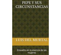 PEPE Y SUS CIRCUNSTANCIAS: Envuelto en la esencia de las mujeres