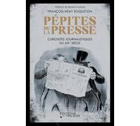 Pépites de la presse: Curiosités journalistiques du XIXe siècle